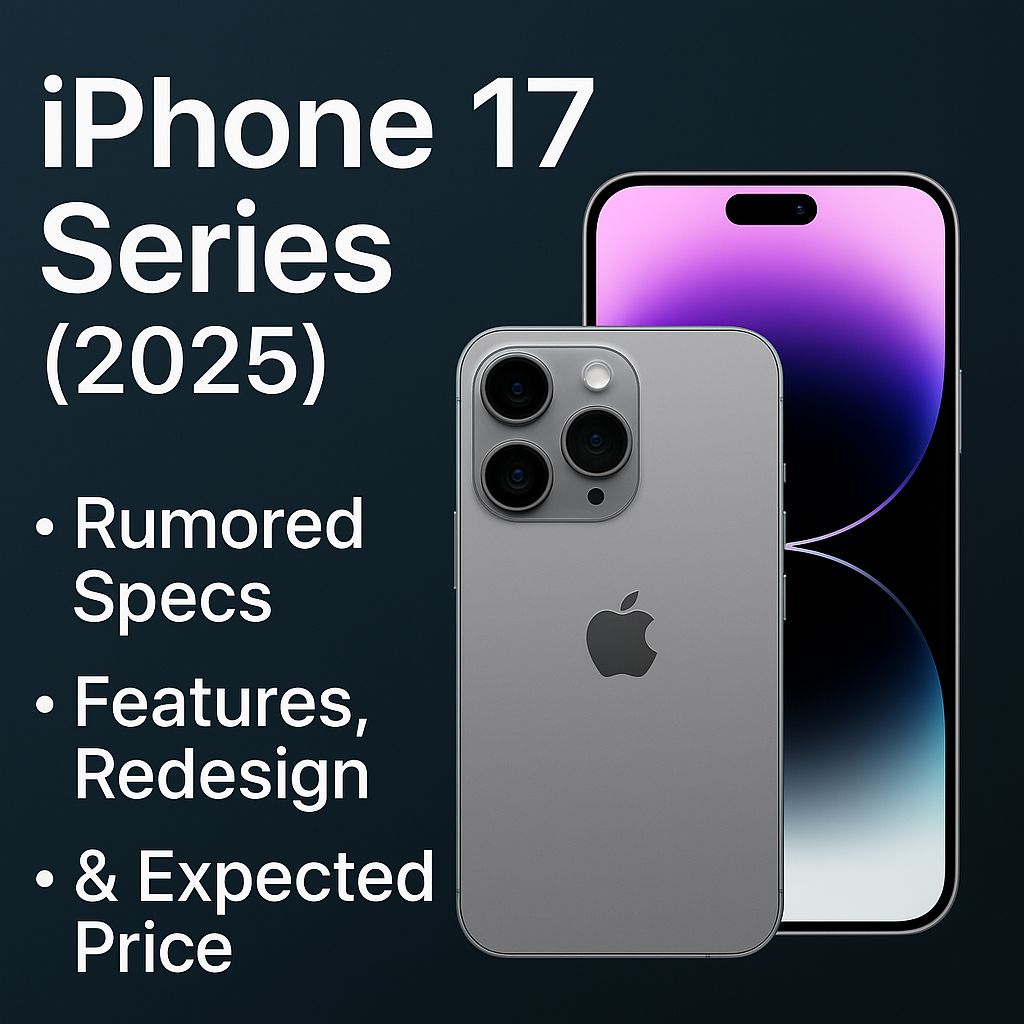iPhone 17 Series (2025): Rumored Specs, Features, Redesign & Expected Price